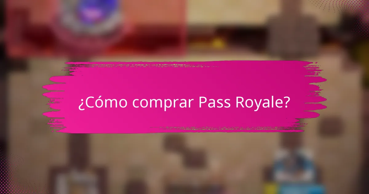 ¿Cómo comprar Pass Royale?