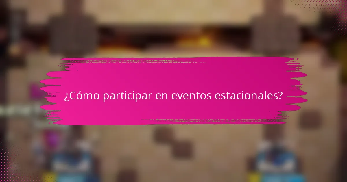 ¿Cómo participar en eventos estacionales?
