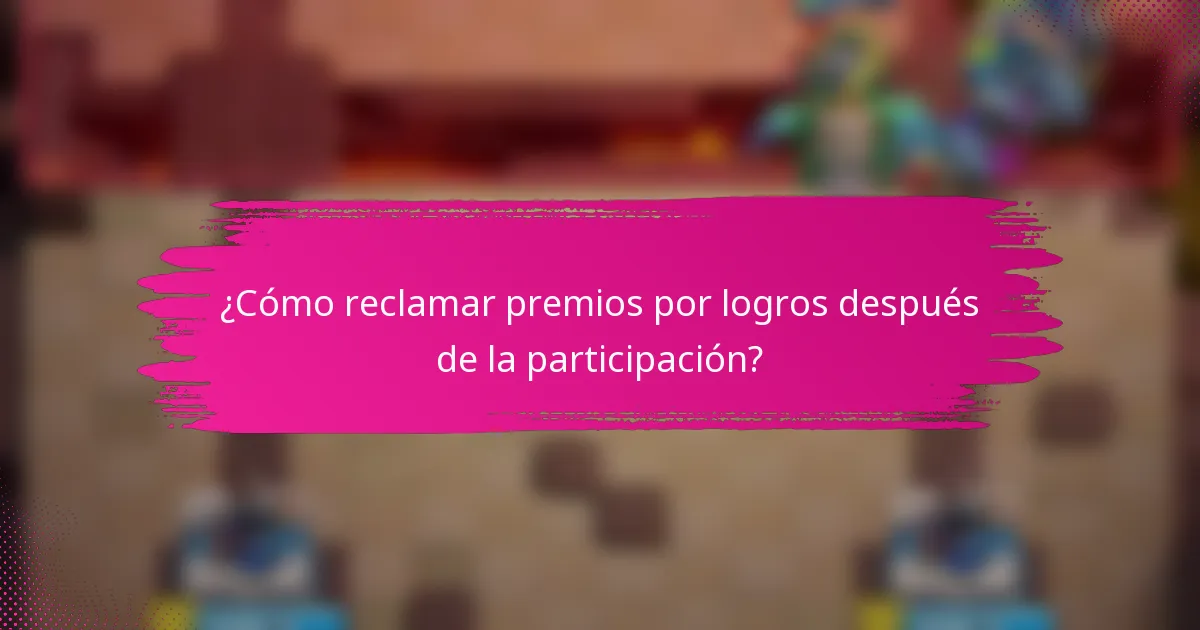 ¿Cómo reclamar premios por logros después de la participación?