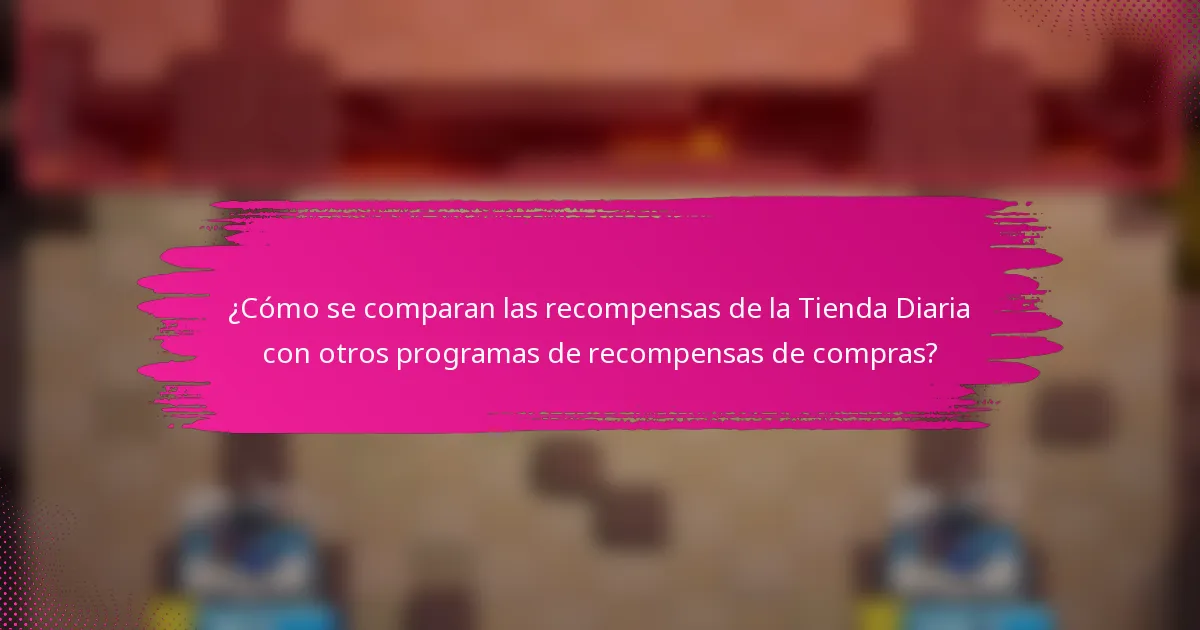 ¿Cómo se comparan las recompensas de la Tienda Diaria con otros programas de recompensas de compras?