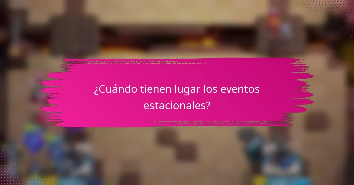 ¿Cuándo tienen lugar los eventos estacionales?