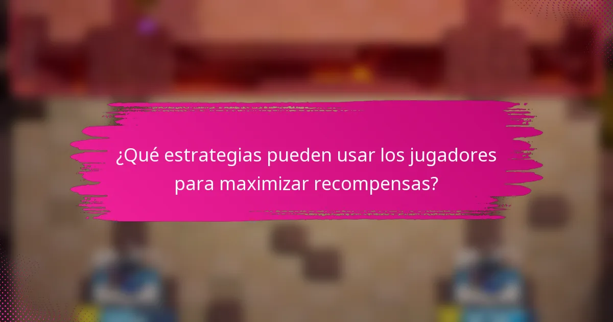 ¿Qué estrategias pueden usar los jugadores para maximizar recompensas?