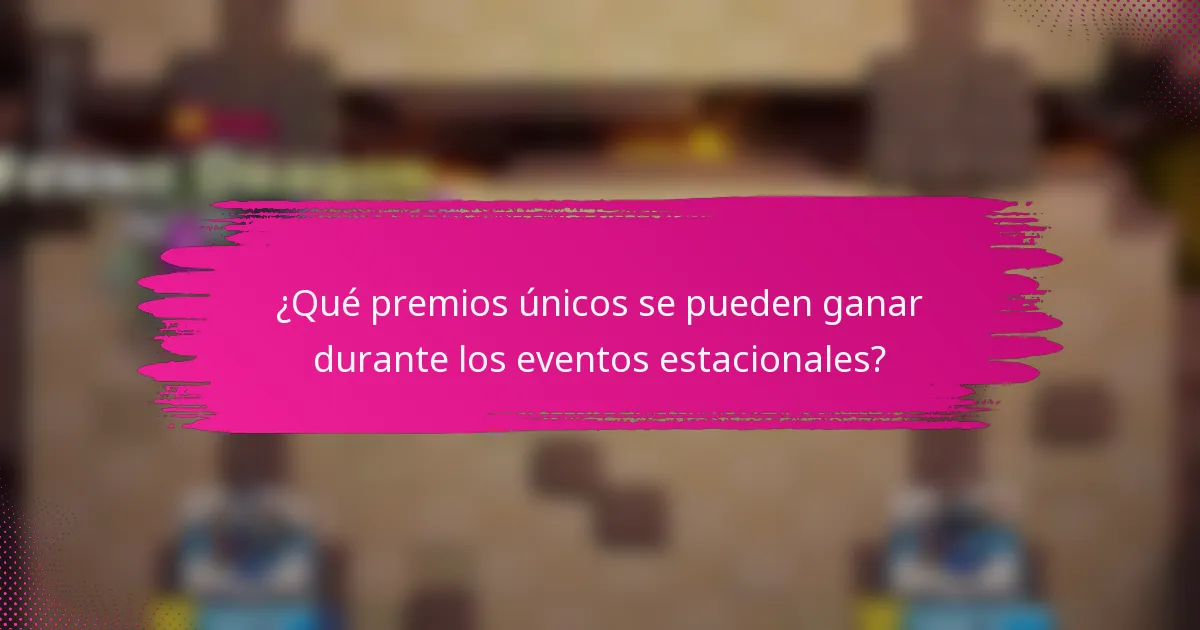 ¿Qué premios únicos se pueden ganar durante los eventos estacionales?