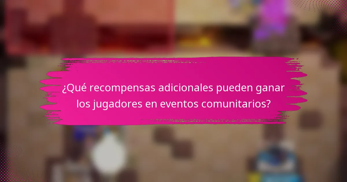 ¿Qué recompensas adicionales pueden ganar los jugadores en eventos comunitarios?