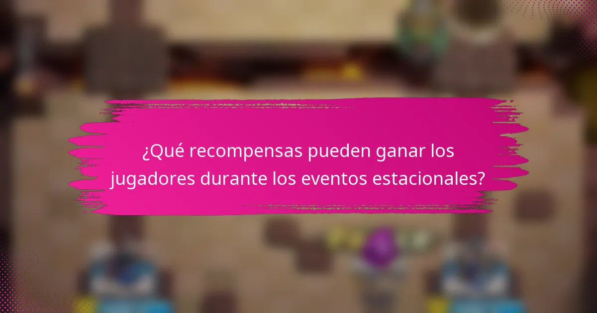 ¿Qué recompensas pueden ganar los jugadores durante los eventos estacionales?