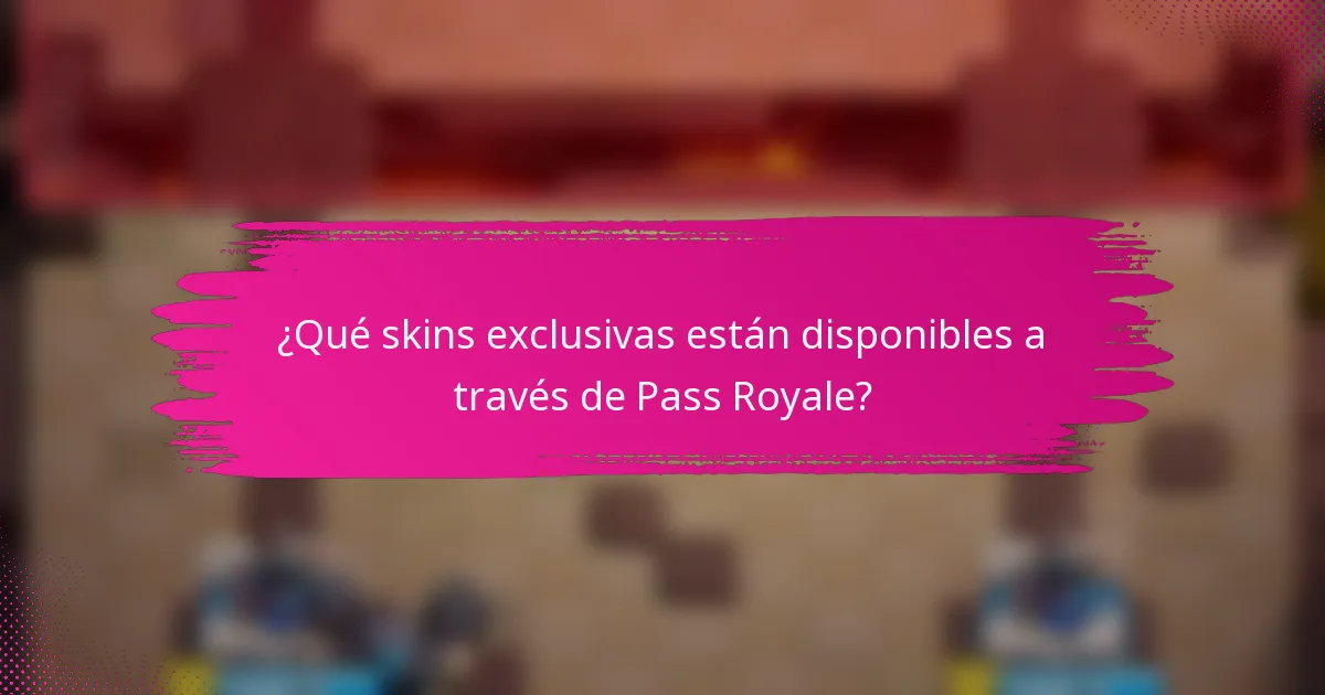 ¿Qué skins exclusivas están disponibles a través de Pass Royale?